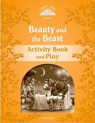 Classic Tales Second Edition: Level 5: Beauty and the Beast Activity Book & Play niculescu.ro imagine noua