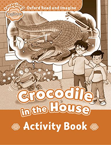 ORI Beginner: Crocodile In The House AB niculescu.ro imagine noua