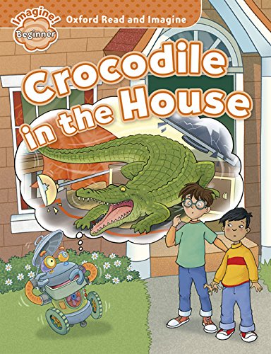 ORI Beginner: Crocodile in the House niculescu.ro imagine noua