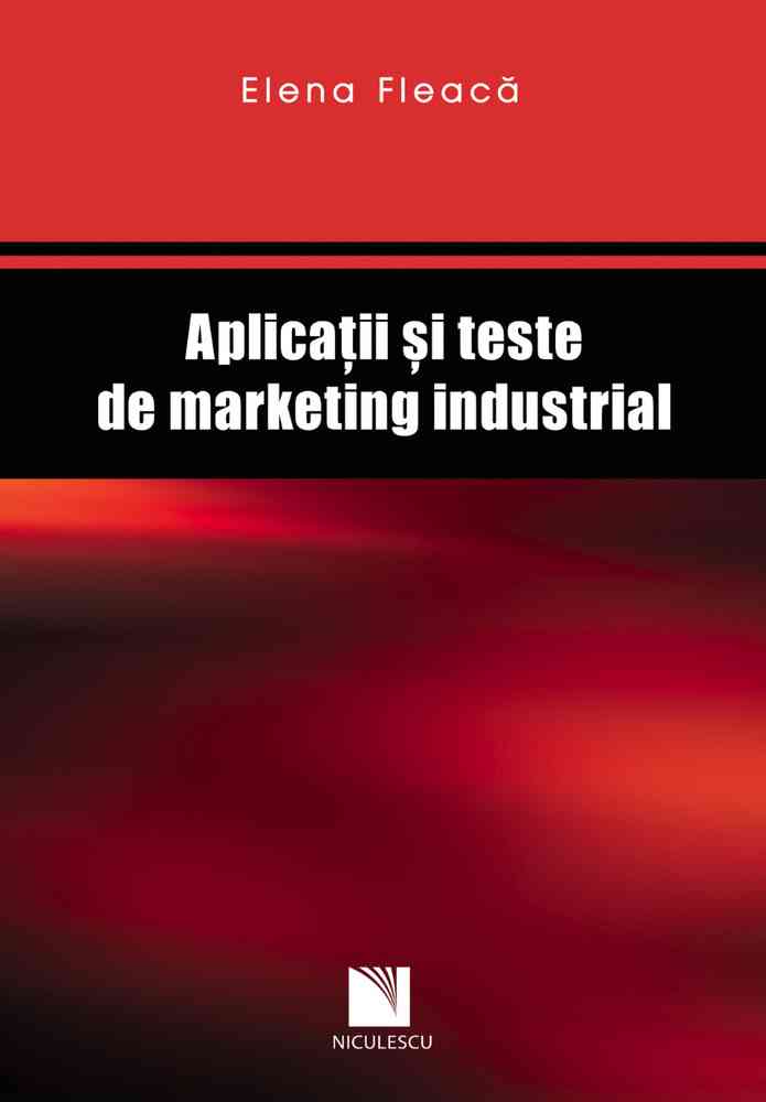 Aplicaţii şi teste de marketing industrial Editura NICULESCU imagine noua
