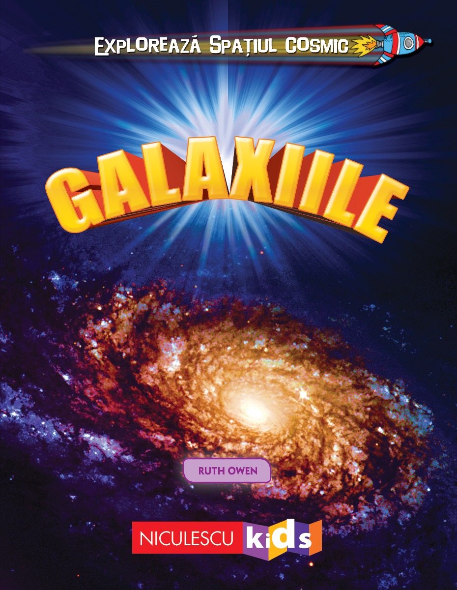 Explorează Spațiul Cosmic: Galaxiile Editura NICULESCU imagine noua
