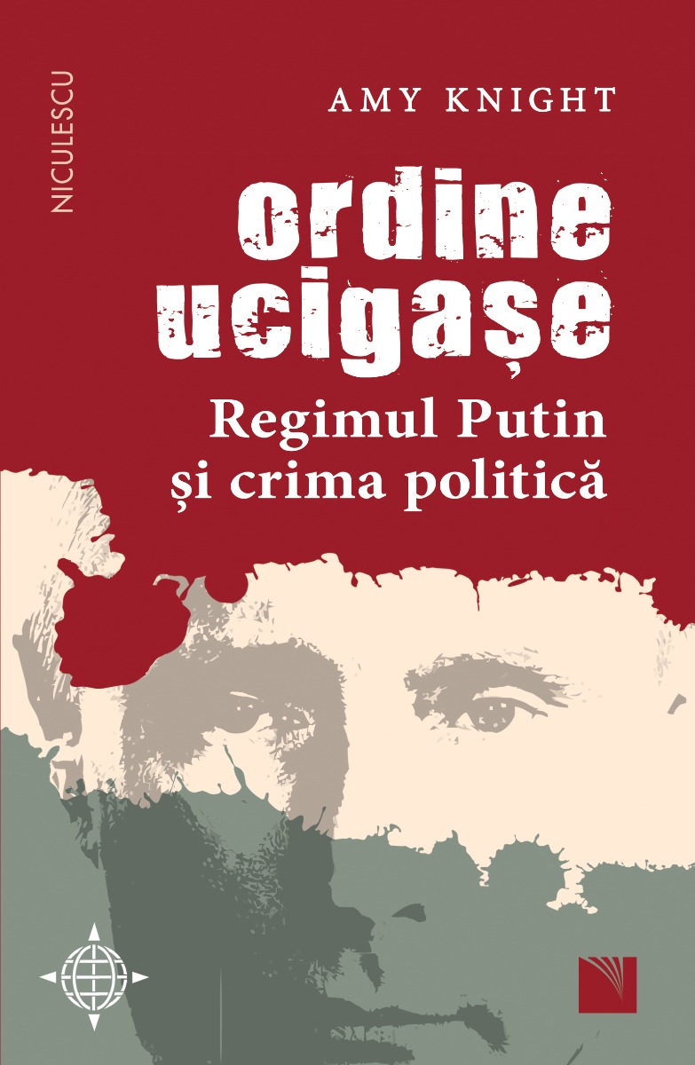 Ordine ucigașe. Regimul Putin și crima politică Editura NICULESCU imagine noua
