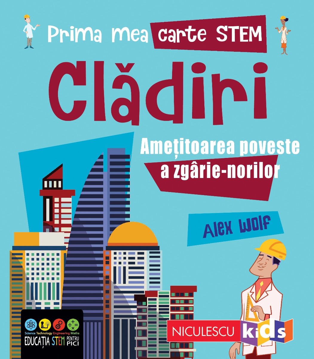 Prima mea carte STEM: CLĂDIRI. Amețitoarea poveste a zgârie-norilor Editura NICULESCU imagine noua