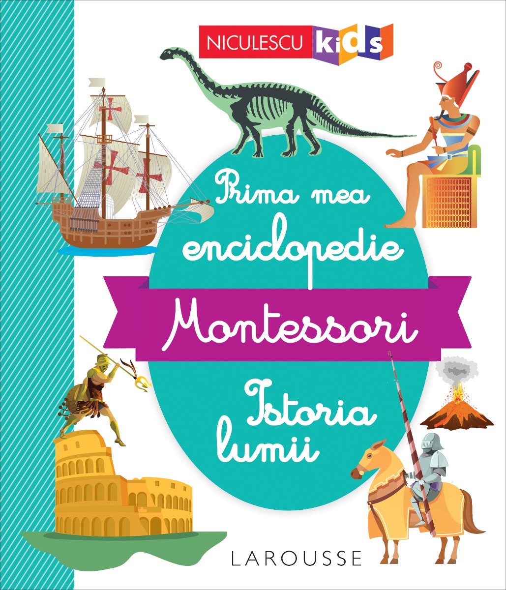 Prima mea enciclopedie Montessori: Istoria lumii Editura NICULESCU imagine noua