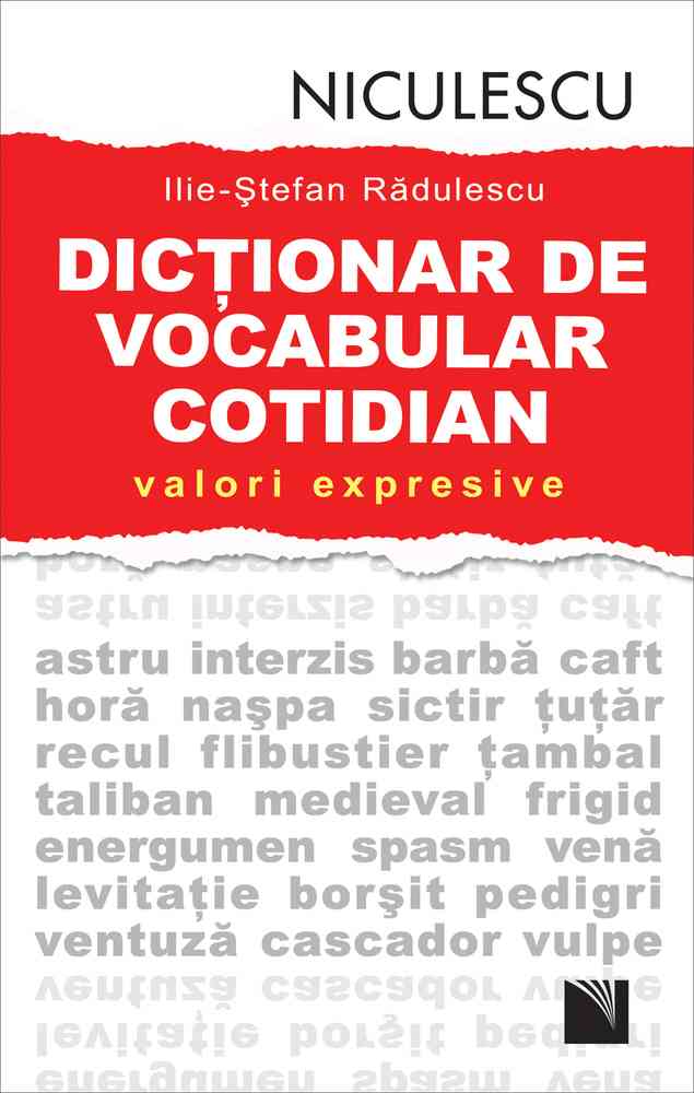 Dicţionar de vocabular cotidian: valori expresive / A Dictionary of Contemporary Romanian Language in Use Editura NICULESCU imagine noua