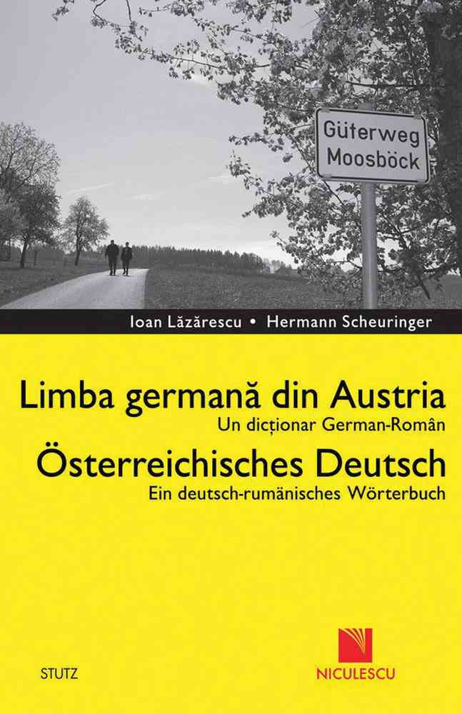 Dicţionar german-român. Limba germană din Austria / Deutsch – Rumanisches Worterbuch. Osterreichisches Deutsch Editura NICULESCU imagine noua