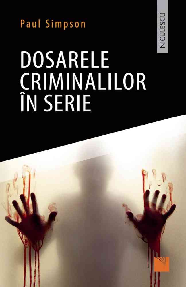 Dosarele criminalilor în serie Editura NICULESCU imagine noua