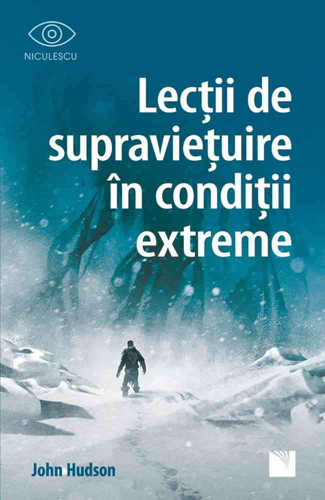 Lecții de supraviețuire în condiții extreme Editura NICULESCU imagine noua