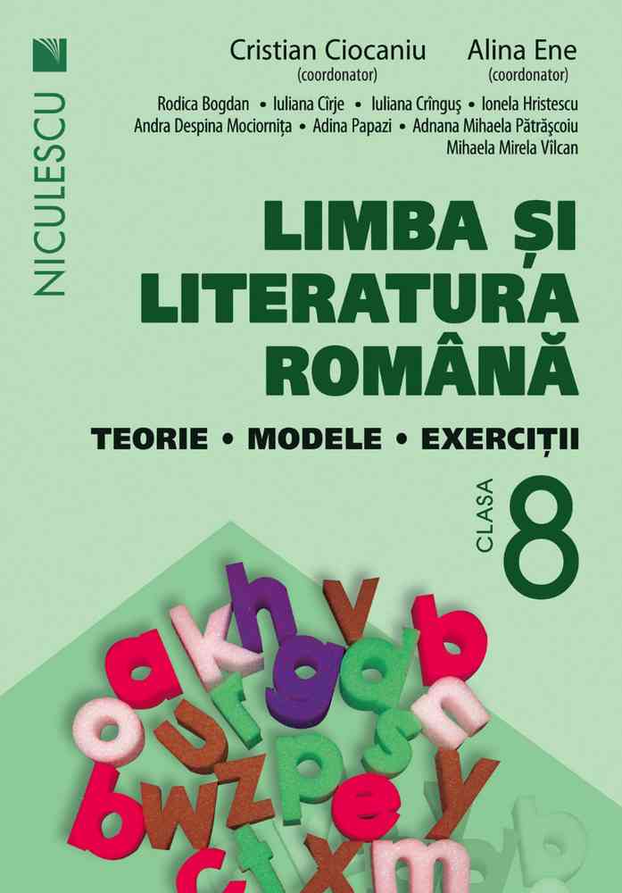 Limba şi literatura română clasa a VIII-a. Teorie, modele, exercitii (Ciocaniu)