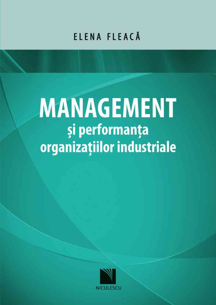Management şi performanţa organizaţiilor industriale Editura NICULESCU imagine noua