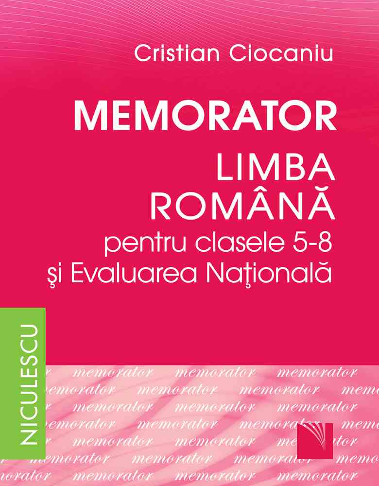 Memorator. Limba română pentru clasele 5-8 şi Evaluarea Naţională (Ciocaniu) Editura NICULESCU imagine noua