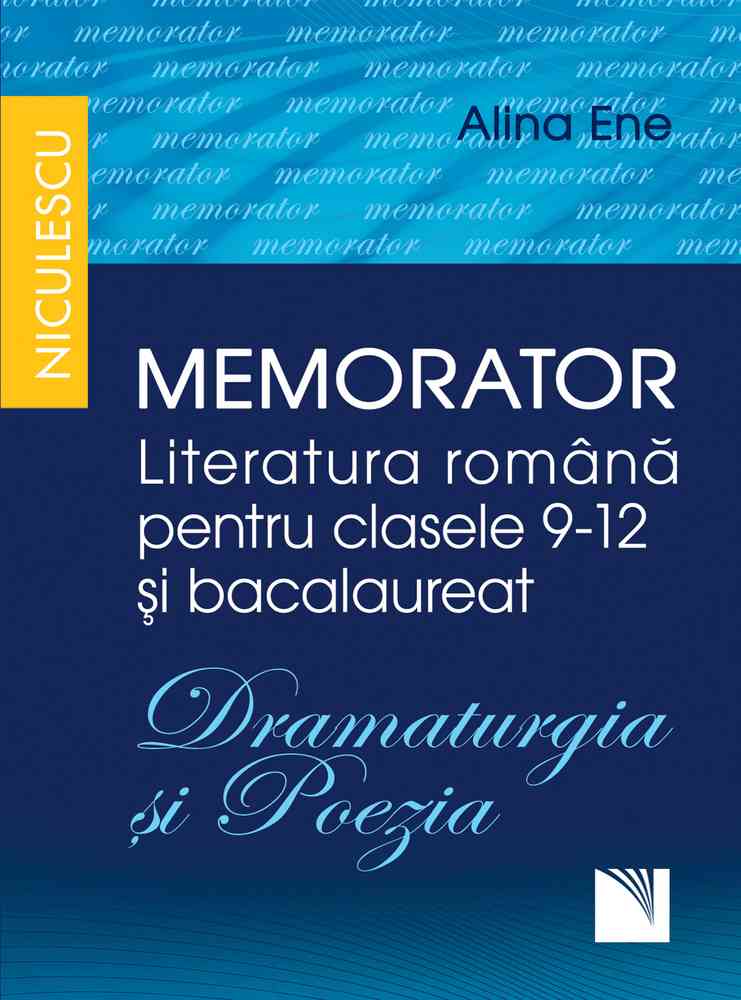 Memorator. Literatura română pentru clasele 9-12 și bacalaureat. DRAMATURGIA și POEZIA Editura NICULESCU imagine noua