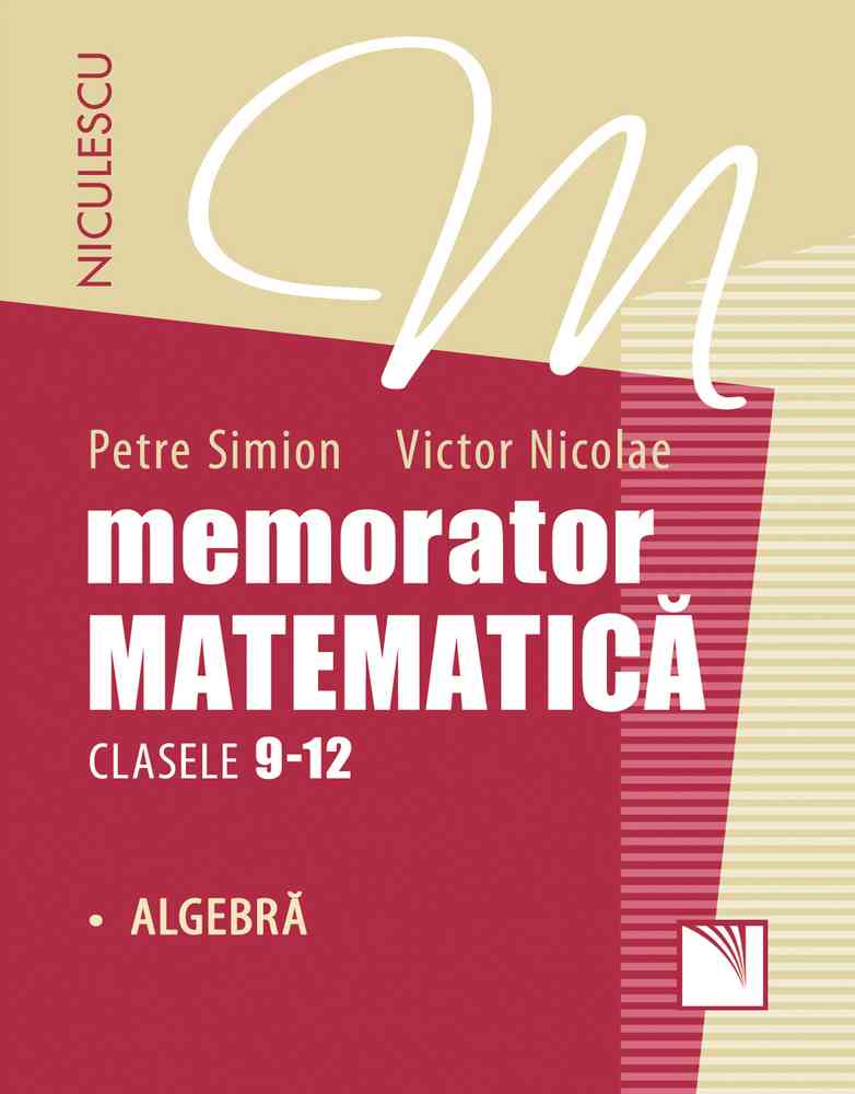 Memorator. Matematică pentru clasele 9-12. ALGEBRĂ Editura NICULESCU imagine noua
