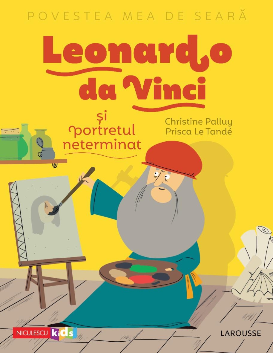 Povestea mea de seară: Leonardo da Vinci și portretul neterminat Editura NICULESCU imagine noua