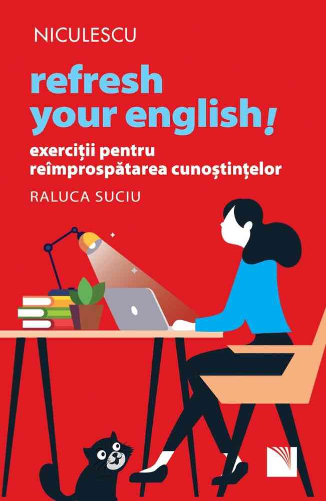 Refresh your English! Exerciții pentru reîmprospătarea cunoștințelor Editura NICULESCU imagine noua