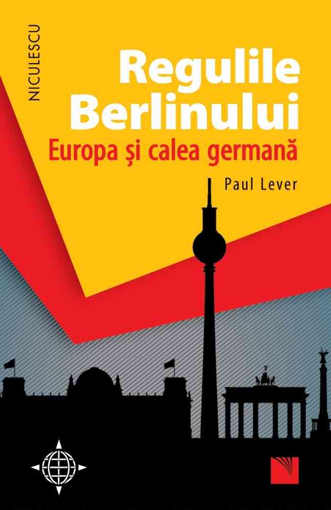 Regulile Berlinului. Europa şi calea germană Editura NICULESCU imagine noua