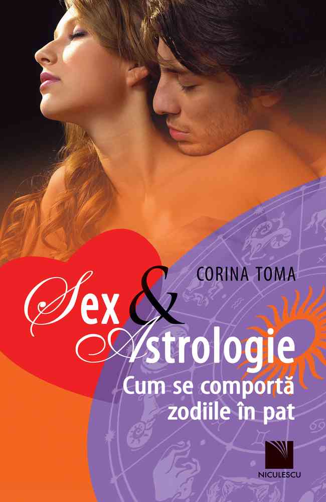 Sex & Astrologie. Cum se comportă zodiile în pat Editura NICULESCU imagine noua