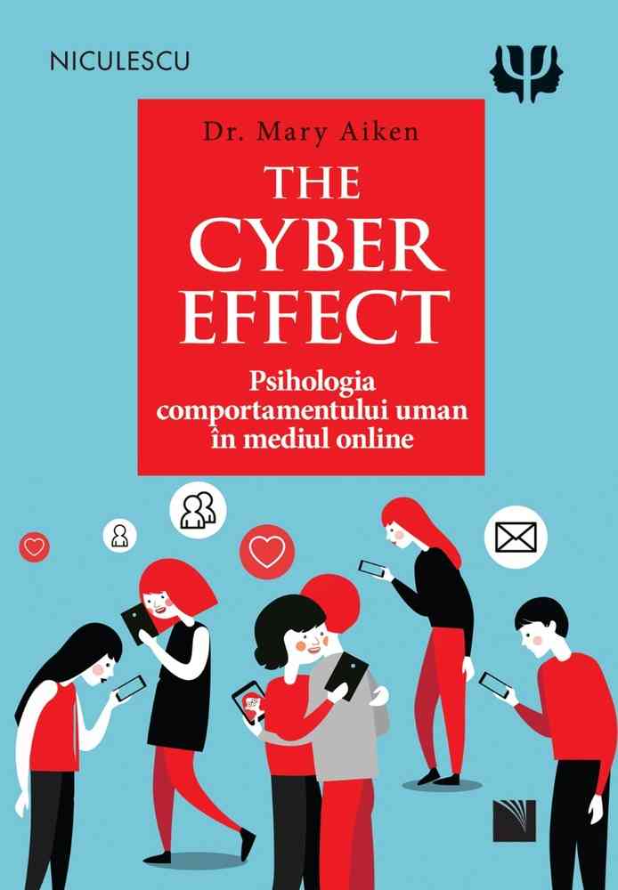 THE CYBER EFFECT. Psihologia comportamentului uman în mediul online Editura NICULESCU imagine noua