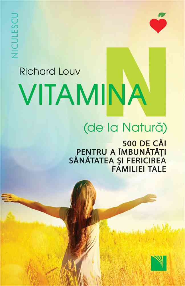 Vitamina N (de la Natură). 500 de căi pentru a îmbunătăţi sănătatea şi fericirea familiei tale Editura NICULESCU imagine noua