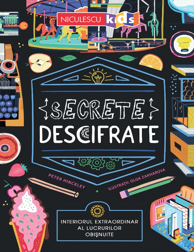Secrete descifrate. Interiorul extraordinar al lucrurilor obișnuite