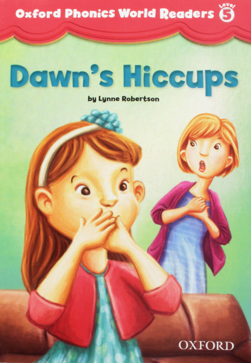 Oxford Phonics World Readers Level 5 Dawn\'s Hiccups