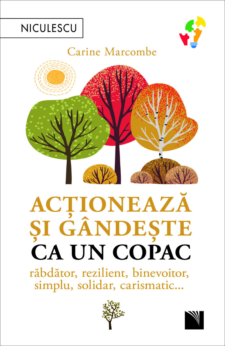 Acţionează şi gândeşte ca un copac. Răbdător, rezilient, binevoitor, simplu, solidar, carismatic...