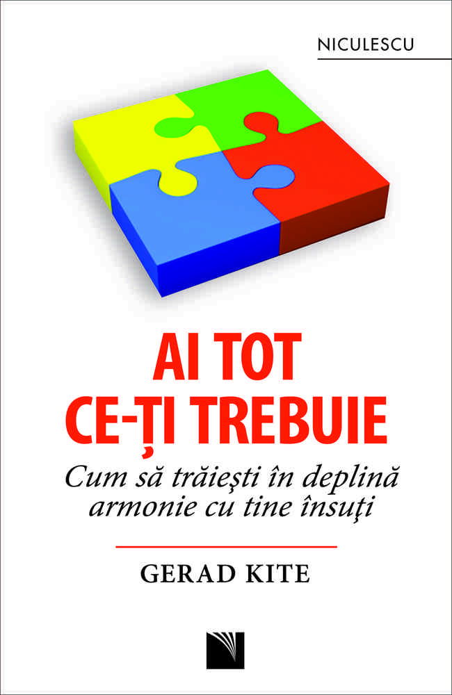 Ai tot ce-ţi trebuie. Cum să trăieşti în deplină armonie cu tine însuţi