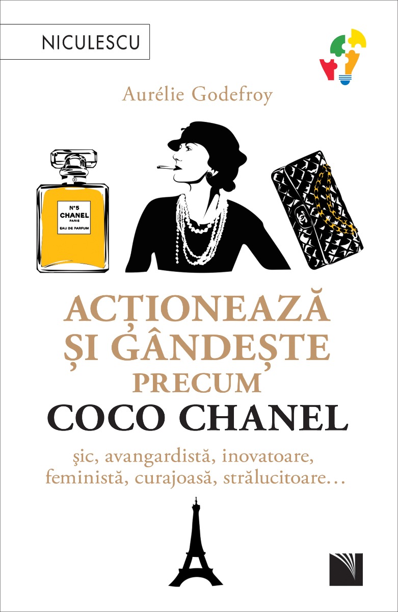 Actioneaza si gandeste precum COCO CHANEL. Sic avangardista inovatoare feminista curajoasa stralucitoare…