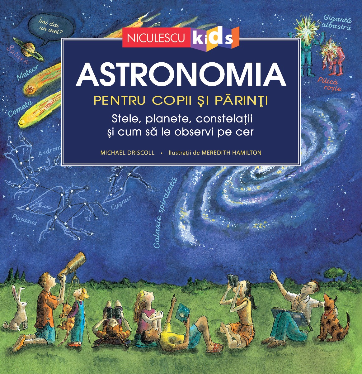 Astronomia pentru copii si parinti. Stele planete constelatii si cum sa le observi pe cer