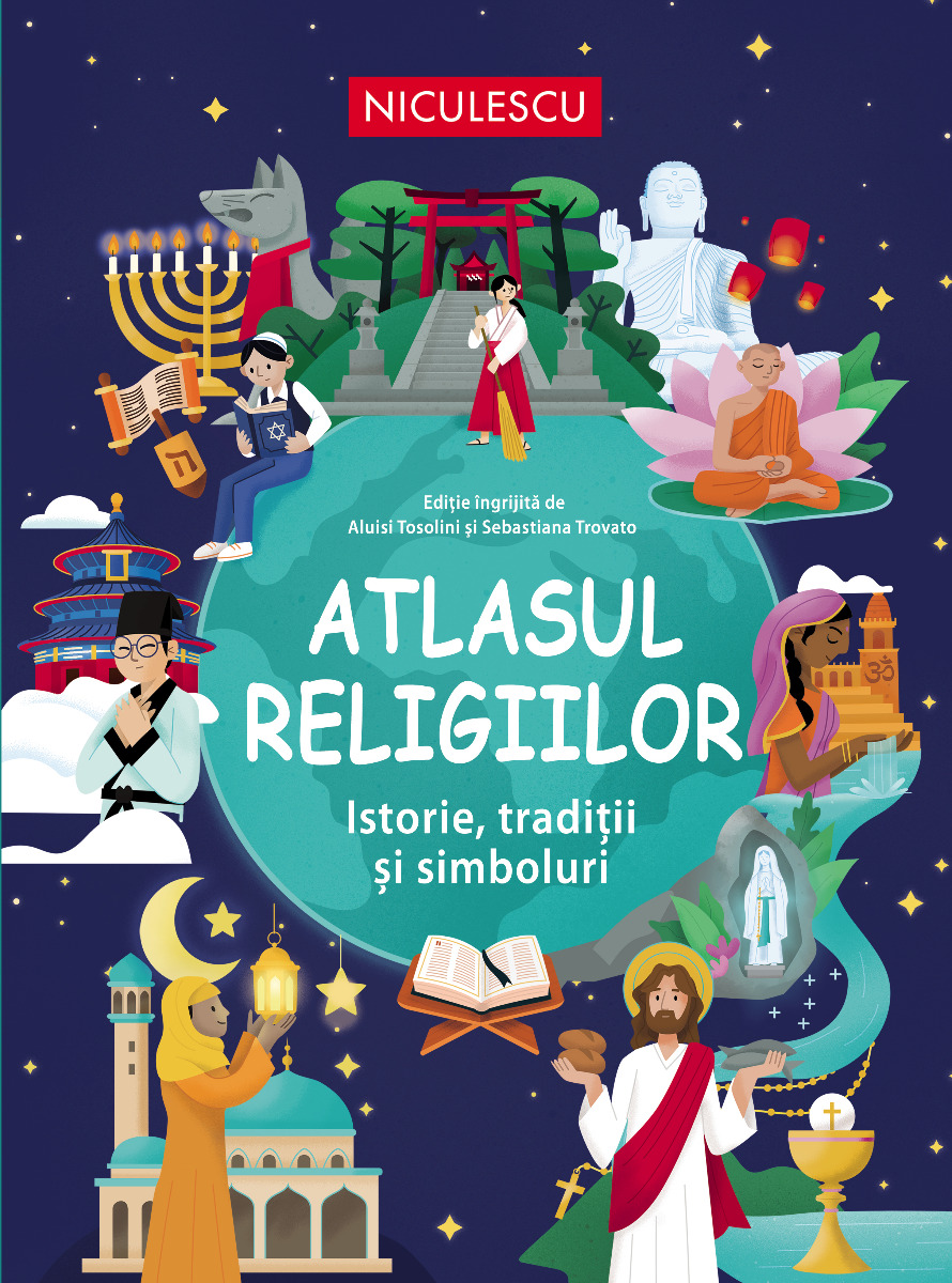 Atlasul religiilor. Istorie, tradiţii şi simboluri