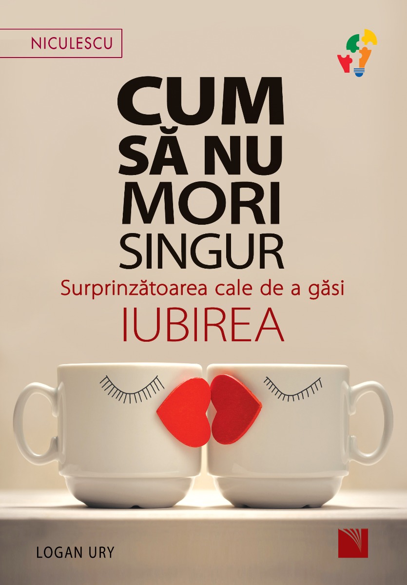 Cum să nu mori singur. Surprinzătoarea cale de a găsi iubirea.