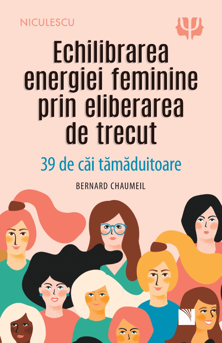Echilibrarea energiei feminine prin eliberarea de trecut. 39 de căi tămăduitoare.