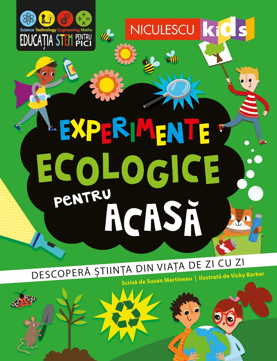 Experimente ecologice pentru acasă. Descoperă ştiinţa din viaţa de zi cu zi.