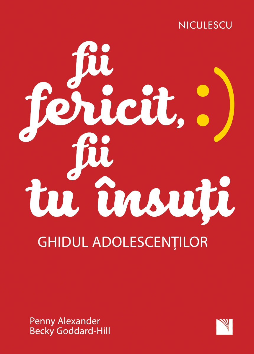 Fii fericit, fii tu însuți. Ghidul adolescenților