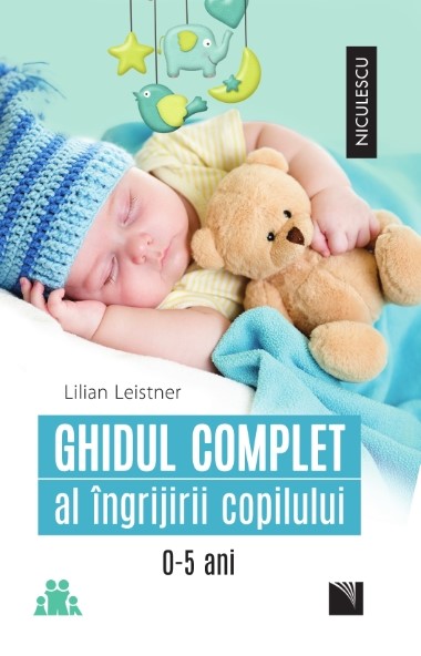 Ghidul complet al îngrijirii copilului (0-5 ani)