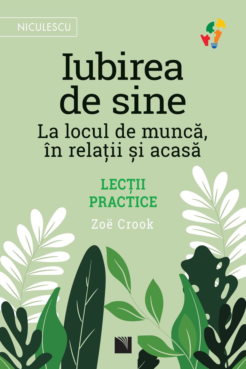 Iubirea de sine. La locul de muncă, în relaţii şi acasă. Lecţii practice