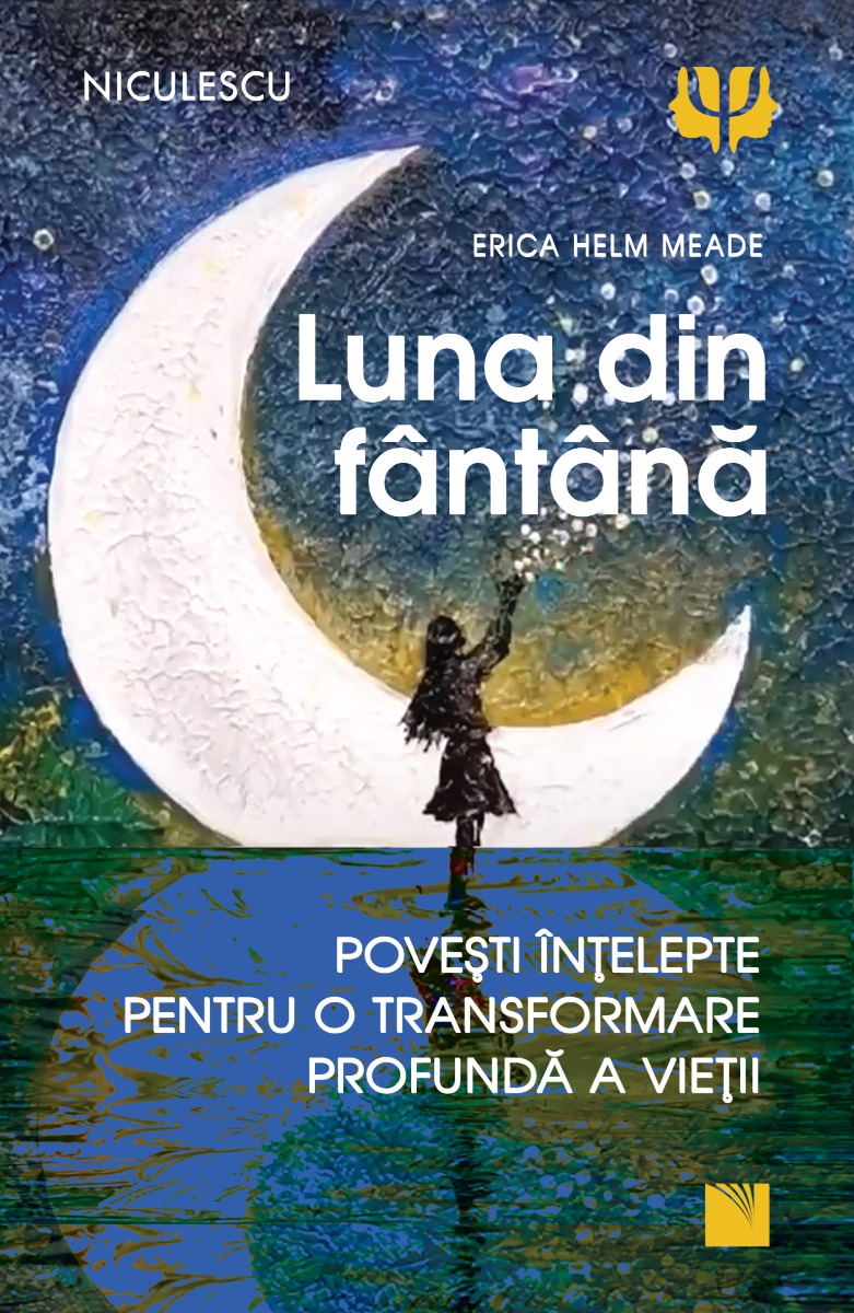 Luna din fântână. Povești înțelepte pentru o transformare profundă a vieții.