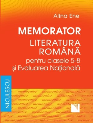 Memorator. Literatura română pentru clasele 5-8 şi Evaluarea Naţională