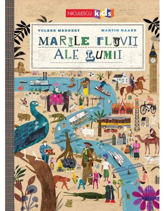 Marile fluvii ale lumii (Ediţie cartonată)