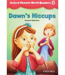 Oxford Phonics World Readers Level 5 Dawn's Hiccups