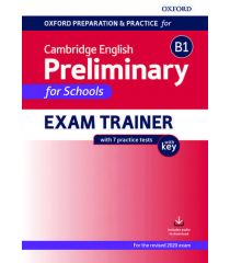 Oxford Preparation and Practice for Cambridge English B1 Preliminary for Schools Exam Trainer with Key