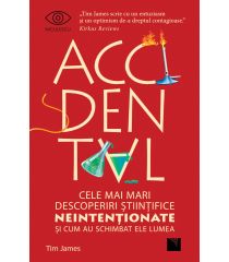 Accidental. Cele mai mari descoperiri ştiinţifice neintenţionate şi cum au schimbat ele lumea