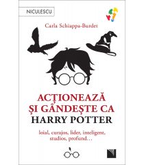 Acţionează şi gândeşte ca Harry Potter. Loial, curajos, lider, inteligent, studios, profund…