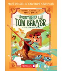 Aventurile lui Tom Sawyer (Mari clasici ai literaturii universale)