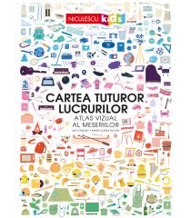 Cartea tuturor lucrurilor. Atlas vizual al meseriilor