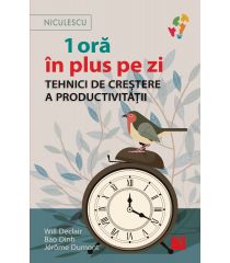 1 oră în plus pe zi. Tehnici de creștere a productivității