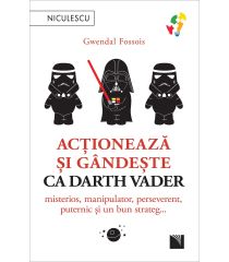 Acționează și gândește ca Darth Vader. Misterios, manipulator, perseverent, puternic și un bun strateg...