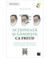 Acționează și gândește ca FREUD. Ascultă-ți visele, detașează-te, iartă cuvintele care te rănesc