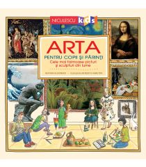 Arta pentru copii și părinți. Cele mai faimoase picturi și sculpturi din lume (Ediţie cartonată)