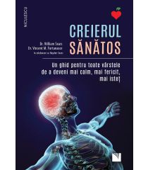 CREIERUL SĂNĂTOS.  Un ghid pentru toate vârstele de a deveni mai calm, mai fericit, mai isteț